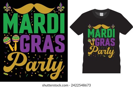 Mardi gras party, Mardi gras t shirt design typography  unique template. Funny mardi gras vector t shirt design. Mardi Gras  party Men, Women T-Shirt design.This design reday for any print item. 
