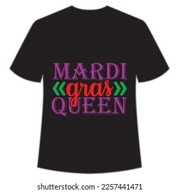 Mardi Gras queen Mardi Gras shirt print template, Typography design for Carnival celebration, Christian feasts, Epiphany, culminating  Ash Wednesday, Shrove Tuesday