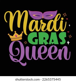 Mardi Gras Queen, Mardi Gras shirt print template, Typography design for Carnival celebration, Christian feasts, Epiphany, culminating  Ash Wednesday, Shrove Tuesday.