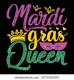 Mardi Gras Queen, Mardi Gras shirt print template, Typography design for Carnival celebration, Christian feasts, Epiphany, culminating  Ash Wednesday, Shrove Tuesday.