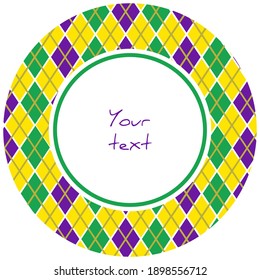 Mardi Gras round frame with argyle in traditional colors; for greeting cards, invitations, posters, banners.