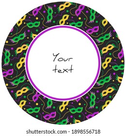 Mardi Gras round frame with carnival masks; for greeting cards, invitations, posters, banners. Vector illustration.