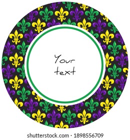 Mardi Gras round frame with heraldic lilies in traditional colors; for greeting cards, invitations, posters, banners. Vector illustration.