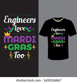 Mardi Gras Saying -Engineers Love Mardi Gras Too, Art Design Tshirt