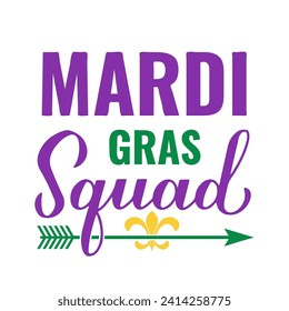 Mardi Gras squad lettering. Funny Fat Tuesday quote typography poster. Traditional carnival in New Orleans. Vector template for banner, greeting card, flyer, shirt, etc