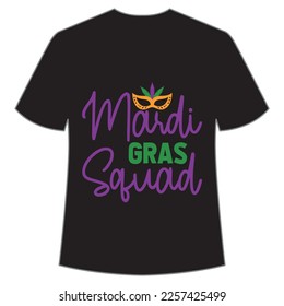 Mardi Gras squad Mardi Gras shirt print template, Typography design for Carnival celebration, Christian feasts, Epiphany, culminating  Ash Wednesday, Shrove Tuesday