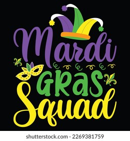 Mardi Gras Squad, Mardi Gras shirt print template, Typography design for Carnival celebration, Christian feasts, Epiphany, culminating  Ash Wednesday, Shrove Tuesday.