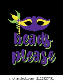 Mardi Gras t shirt design, Carnival celebration Vector design for poster, badge, emblem, art, element, isolated, Typography Mardi Gras party beads please concept for shirt, lavel,
