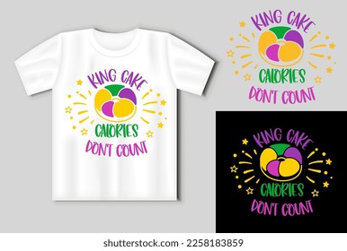 Mardi Gras t shirt design, Carnival celebration Vector design for poster, badge, emblem, art, element, isolated. King cake calories don t count