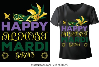 MARDI GRAS T-SHIRT DESIGN, HAPPY ALMOST MARDI GRAS