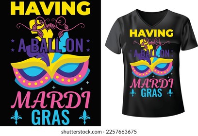 MARDI GRAS T-SHIRT DESIGN, HAVING A BALL ON MARDI GRAS
