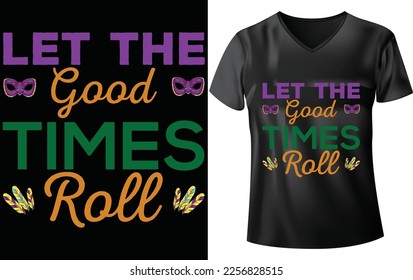 MARDI GRAS T-SHIRT DESIGN, LET THE GOOD TIMES ROLL
