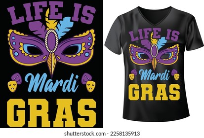 MARDI GRAS T-SHIRT DESIGN, LIFE IS MARDI GRAS