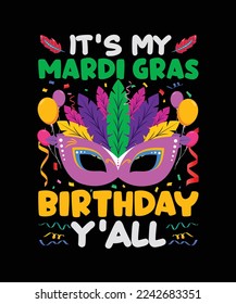 Mardi Gras T-shirt Design, It's my mardi gras birthday y'all