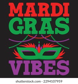 Mardi gras t-shirt design. Mardi gras related quotes or background or elements