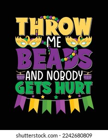 Mardi Gras T-shirt Design Throw Me Beads and Nobody Gets Hurt