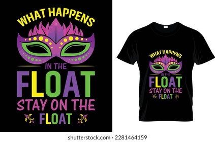 MARDI GRAS T-SHIRT DESIGN, WHAT HAPPENS ON THE FLOAT STAYS ON THE FLOAT