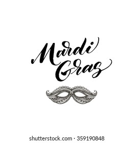 Mardi Gras vector poster. Hand drawing lettering design. Sketched illustration with carnival mask and phrase. Modern brush calligraphy. Poster or card for celebration.