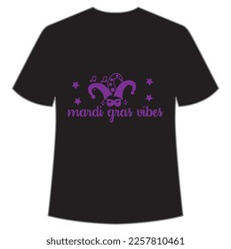 Mardi Gras vibes Mardi Gras shirt print template, Typography design for Carnival celebration, Christian feasts, Epiphany, culminating  Ash Wednesday, Shrove Tuesday