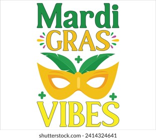 Mardi Gras Vibes T-shirt, Mardi Gras SVG,Mardi Gras T-shirt, Mardi Gras Quotes,Teacher Mardi, New Orleans, Cut Files For Cricut