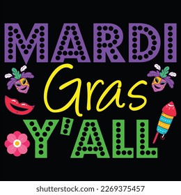 Mardi Gras Y All, Mardi Gras shirt print template, Typography design for Carnival celebration, Christian feasts, Epiphany, culminating  Ash Wednesday, Shrove Tuesday.