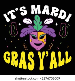 It's Mardi Gras Y All, Mardi Gras shirt print template, Typography design for Carnival celebration, Christian feasts, Epiphany, culminating  Ash Wednesday, Shrove Tuesday.