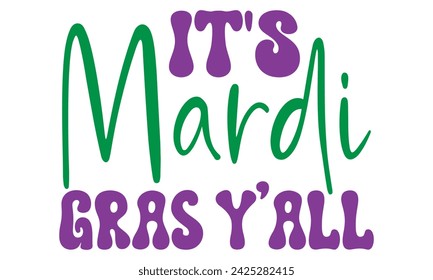 It's Mardi Gras Y'All , awesome Mardi Gras T-shirt Design Vector EPS Editable