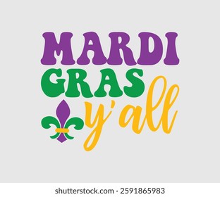 Mardi Gras Y'all, Mardi Gras Design Idea, Retro Mardi Gras T-shirt - Fat Tuesday Carnival t shirt design