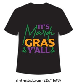 It's Mardi gras y'all Mardi Gras shirt print template, Typography design for Carnival celebration, Christian feasts, Epiphany, culminating  Ash Wednesday, Shrove Tuesday