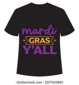 Mardi Gras y'all Mardi Gras shirt print template, Typography design for Carnival celebration, Christian feasts, Epiphany, culminating  Ash Wednesday, Shrove Tuesday