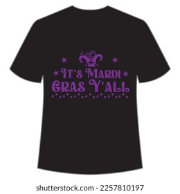 It's Mardi Gras y'all Mardi Gras shirt print template, Typography design for Carnival celebration, Christian feasts, Epiphany, culminating  Ash Wednesday, Shrove Tuesday