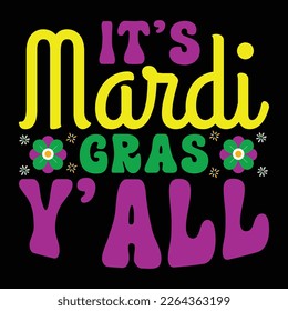 It's Mardi Gras Y'All, Mardi Gras shirt print template, Typography design for Carnival celebration, Christian feasts, Epiphany, culminating  Ash Wednesday, Shrove Tuesday.