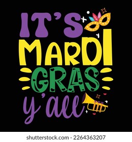 It's Mardi Gras Y'All, Mardi Gras shirt print template, Typography design for Carnival celebration, Christian feasts, Epiphany, culminating  Ash Wednesday, Shrove Tuesday.