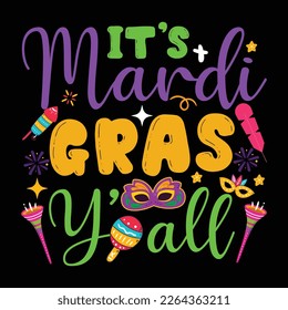 It's Mardi Gras Y'All, Mardi Gras shirt print template, Typography design for Carnival celebration, Christian feasts, Epiphany, culminating  Ash Wednesday, Shrove Tuesday.