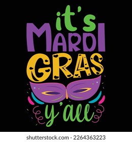 It's Mardi Gras Y'All, Mardi Gras shirt print template, Typography design for Carnival celebration, Christian feasts, Epiphany, culminating  Ash Wednesday, Shrove Tuesday.