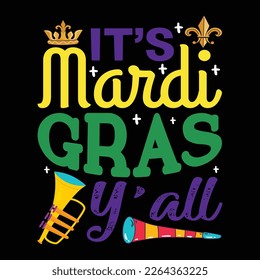 It's Mardi Gras Y'All, Mardi Gras shirt print template, Typography design for Carnival celebration, Christian feasts, Epiphany, culminating  Ash Wednesday, Shrove Tuesday.