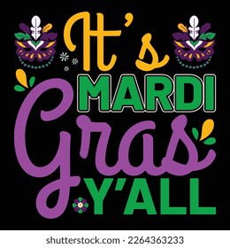 Es el Mardi Gras Y'All, la plantilla de impresión de camisetas del Mardi Gras, el diseño de tipografía para la celebración del Carnaval, fiestas cristianas, Epifanía, que culmina el Miércoles de Ceniza, Martes de Noche.