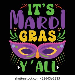 Es ist Mardi Gras Y'All, Mardi Gras Shirt-Printvorlage, Typografie-Design für Karnevalsfeiern, christliche Feste, Epiphany, Höhepunkt Ash Mittwoch, Shrove Dienstag.