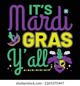 It's Mardi Gras Y'All, Mardi Gras shirt print template, Typography design for Carnival celebration, Christian feasts, Epiphany, culminating  Ash Wednesday, Shrove Tuesday.