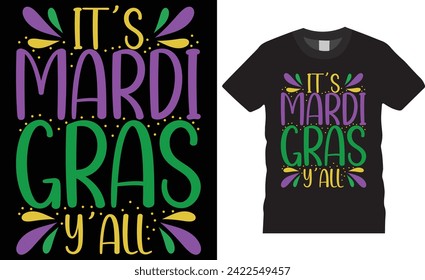 it's mardi gras y'all, Mardi gras t shirt design typography  unique template. Funny mardi gras vector t shirt design. Mardi Gras  party Men, Women T-Shirt design.This design reday for any print item. 