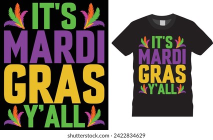 It's mardi gras y'all, Mardi gras t shirt design typography  unique template. Funny mardi gras vector t shirt design.Mardi Gras  party Men, Women T-Shirt design.This design reday for any print item. 
