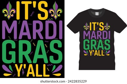 It's mardi gras y'all, Mardi gras t shirt design typography unique template. Funny mardi gras vector t shirt design. Mardi Gras  party Men, Women T-Shirt design.This design reday for any print item. 
