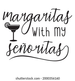 margaritas with my senoritas background inspirational positive quotes, motivational, typography, lettering design