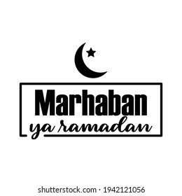 Marhaban ya ramadan. lettering art for poster, greeting card, t-shirt, etc. Editable stroke. Design template vector