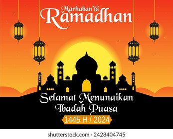 Marhaban ya Ramadhan greeting design and template in Indonesian "Selamat Menunaikan Ibadah Puasa 1445 H" Islamic decoration concept, mosque silhouette and lantern ornaments with sunset background