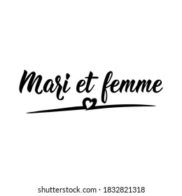 Mari et femme. French lettering. Translation from French - Husband and wife. Element for flyers, banner and posters. Modern calligraphy. Ink illustration