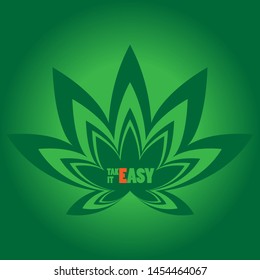 Marijuana leaf. Typography slogan take it ease.