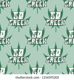Marijuana seamless background. Go green quote typography with cannabis weed leaf. Canada legalize or medical use of marijuana symbol wallpaper. Stock vector illustration.