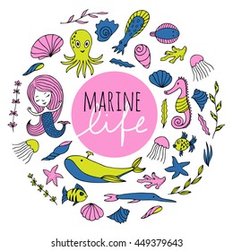 Marine animals, plants and mermaid are arranged in a circle. The inscription "Marine life". Vector image drawn by hand in cartoon style.