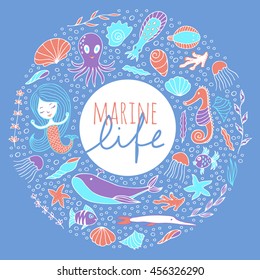 Marine animals, plants and mermaid are arranged in a circle. The inscription Marine life . Vector sketch hand drawn.
